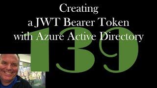 Creating a JWT Bearer Token with Azure Active Directory [GCast 139]