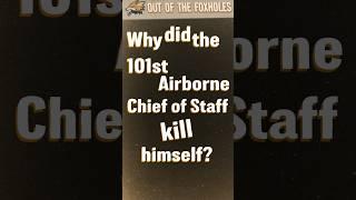 Why did the 101st Airborne Chief of Staff Kill himself? - OOTF #shorts