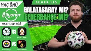 Galatasaray mı Fenerbahçe mi? Konyaspor-Galatasaray, Fenerbahçe-İstanbulspor | Maç Önü #Bilyoner