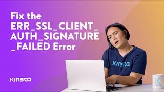 How To Fix the ERR_SSL_CLIENT_AUTH_SIGNATURE_FAILED Error