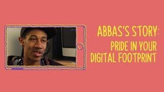 Abbas's Story: Pride In Your Digital Footprint