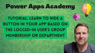 Learn to hide a button in your app based on the logged-in user's group membership or department