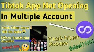 Tiktok App Not Opens In Multiple Account Application Problem Solved| Tiktok Filters Problem Solved