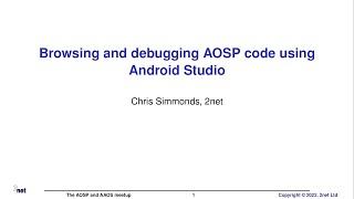 2022 AOSP and AAOS May Meetup: Browsing and debugging AOSP code using Android Studio