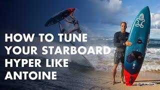 How To Tune Your Starboard Hyper like Antoine Martin