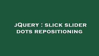 jQuery : slick slider dots repositioning