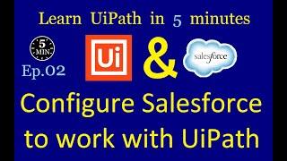 Configure Salesforce to work with UiPath | UiPath in 5 minutes | Ep:2