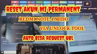 TESTED !! RESET AKUN MI REDMI NOTE 4 MIDO | VIA UNLOCK TOOL | AUTO BISA LOGIN AKUN MI & REQUEST UBL