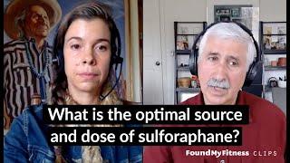 What is the optimal source and dose of sulforaphane? | Jed Fahey