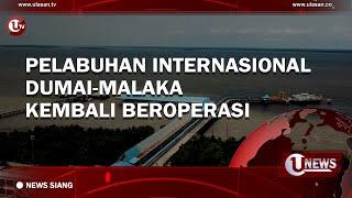 PELABUHAN INTERNASIONAL DUMAI-MALAKA KEMBALI BEROPERASI | U-NEWS