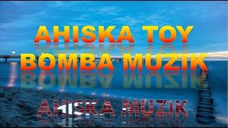 AHISKA SUPER TOY MUZIGI (Ахыска) 2020