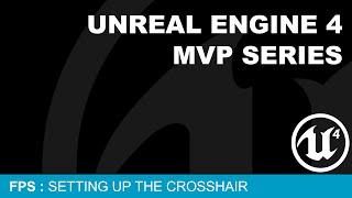 MVP FPS #3 - Setting Up The Crosshair ( UE4 )
