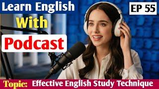 Effective Study Technique For English Learners | Learn English With Podcast | English Podcast