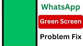 WhatsApp Green Screen Problem | WhatsApp Green Screen Problem Solution | WhatsApp Chat Green Screen