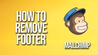 How To Remove Footer Mailchimp Tutorial