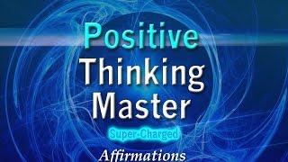 Positive Thinking Master - Super-Charged Affirmations