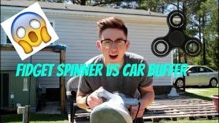 FIDGET SPINNER VS CAR BUFFER!! Fidget GETS DESTROYED