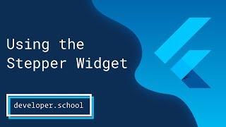 Flutter: How to use the Stepper Widget