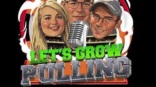 Lets Grow Pulling Podcast Monday March 10th