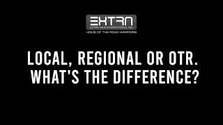 Local, Regional or OTR. What's the Difference?