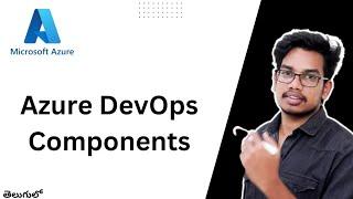 Azure Devops Components | Azure in Telugu