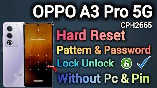 OPPO A3 Pro 5G (CPH2665) || Hard Reset || Pattern Unlock || Password Lock Remove || Without Pc 2025.