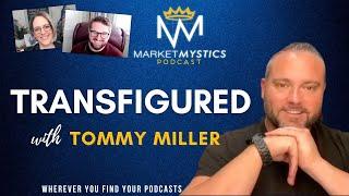 Transfigured With Tommy Miller