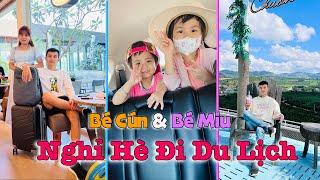 Bé Cún và Bé Miu du lịch hè - Kỳ nghỉ ngắn hạn của Gia Đình Chị Linh Nhi || Linh Nhi Family