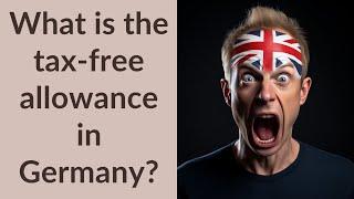 What is the tax-free allowance in Germany?