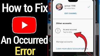 How To Fix YouTube An Error Occurred Problem [2022] | An Error Occurred Problem