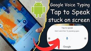Solved 2024 - Google Voice Typing "Tap to speak" Stuck on Screen Problem |  Android Phone & Tablet