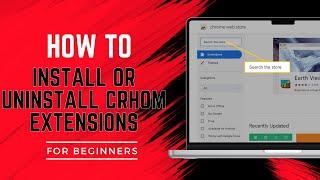 How to Install or Uninstall Chrome Extensions