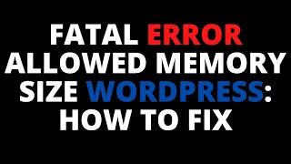 Fatal error allowed memory size wordpress: How to fix