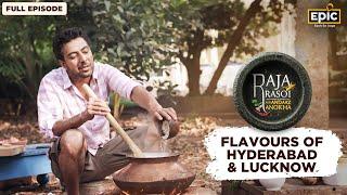 Raja Rasoi Aur Andaaz Anokha with Ranveer Brar | Flavours of Hyderabad & Lucknow - Full Episode