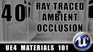 Ray Traced Ambient Occlusion - UE4 Materials 101 - Episode 40
