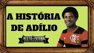 QUE FIM LEVOU ADÍLIO: A HISTÓRIA DO EX JOGADOR E ÍDOLO DO FLAMENGO QUE ENCANTOU O BRASIL NOS ANOS 80