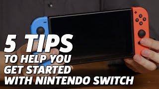 5 Tips To Help You Get Started With Nintendo Switch