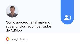 Cómo aprovechar al máximo sus anuncios recompensados de AdMob