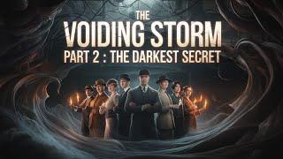 Megathrax's Call of Cthulhu: The Voiding Storm Part 2 : The Darkest Secret