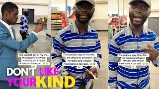 A Black American falsely accused an African brotha of stealing and says he doesn't like his kind