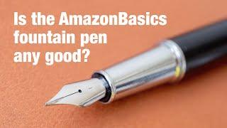 AmazonBasics Fountain Pen (review)