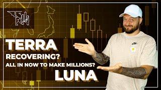  Terra (LUNA): RECOVERING???? ALL IN NOW TO MAKE MILLIONS????