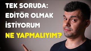 Editör Olmak İstiyorum | Nasıl Editör Olunur? #kariyer #sorucevap