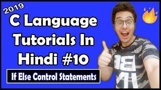 If Else Control Statements In C: C Tutorial In Hindi #10