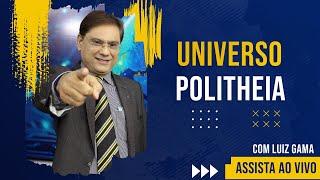 UNIVERSO POLITHEIA COM O JORNALISTA E CIENTISTA POLÍTICO, LUIZ GAMA.