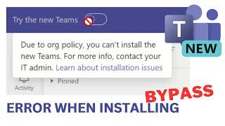 Error while installing new Teams due to org policy BYPASS