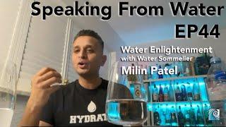 Speaking From Water EP44 with Water Sommelier Milin Patel, "Water Tasting for Water Enlightenment"