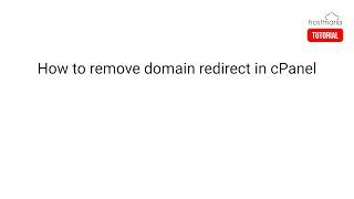 How to Remove Domain Redirect in cPanel - HostMaria Tutorial