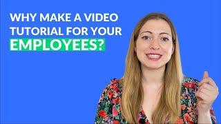  Why make a video tutorial for your employees ?