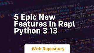 5 epic new features in repl python 3 13